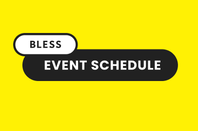 BLESS EVENT SCHEDULE